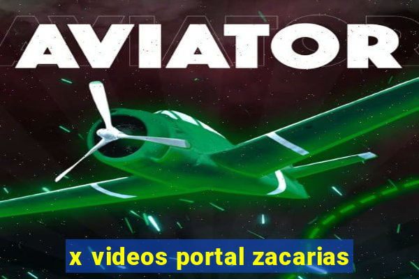 x videos portal zacarias